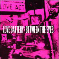 Love Battery : Between the Eyes
